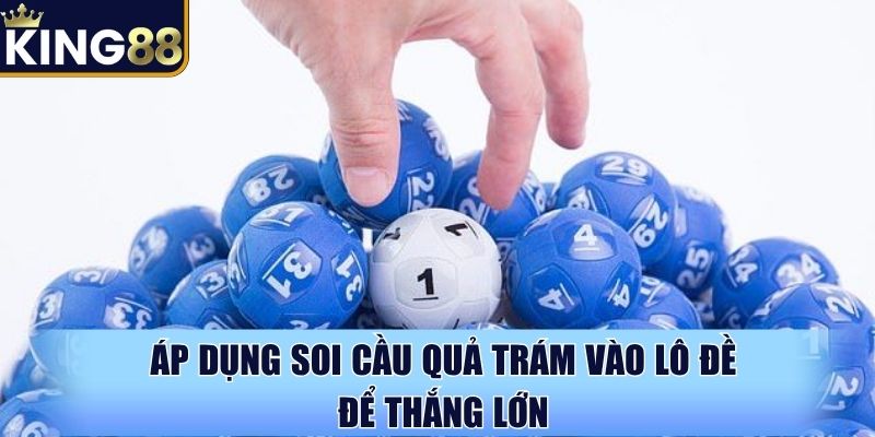 Áp dụng soi cầu quả trám vào lô đề để thắng lớn