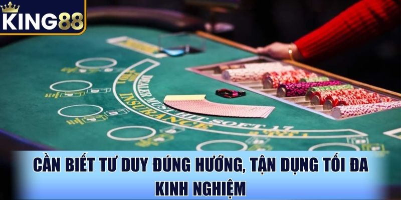 Cần biết tư duy đúng hướng, tận dụng tối đa kinh nghiệm