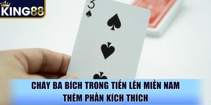 Cháy ba bích trong Tiến Lên Miền Nam thêm phần kích thích Cháy ba bích trong Tiến Lên Miền Nam thêm phần kích thích
