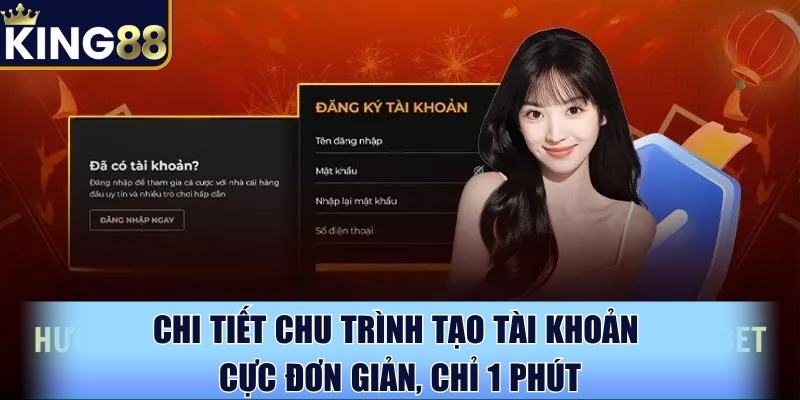 Chi tiết chu trình tạo tài khoản cực đơn giản, chỉ 1 phút Chi tiết chu trình tạo tài khoản cực đơn giản, chỉ 1 phút