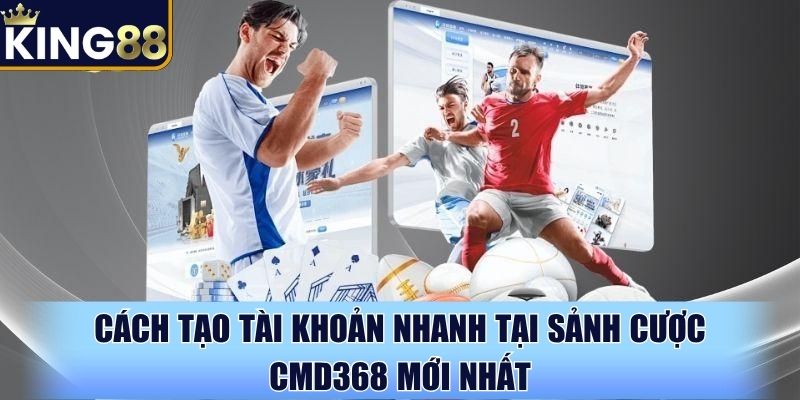 Đăng ký tại sảnh cược CMD368 chỉ mất vài phút
