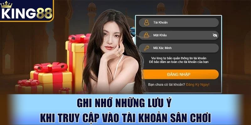 Ghi nhớ những lưu ý khi truy cập vào tài khoản sân chơi Ghi nhớ những lưu ý khi truy cập vào tài khoản sân chơi