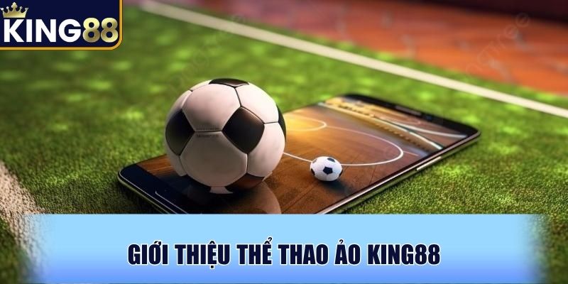 Giới thiệu thể thao ảo KING88