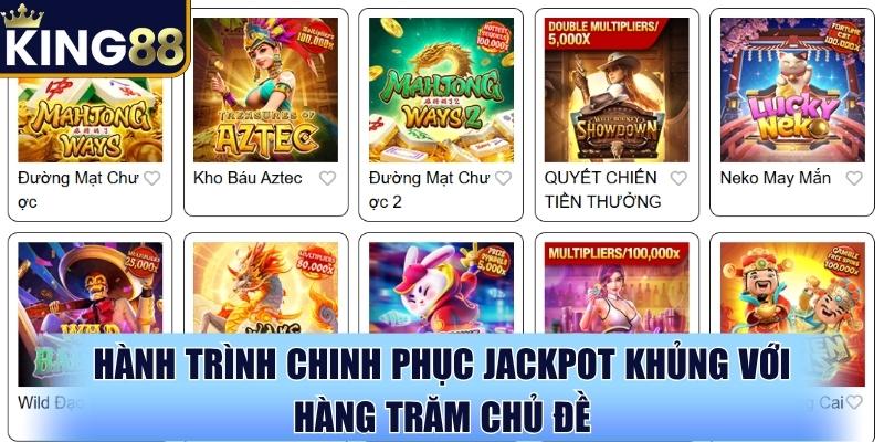 Hành trình chinh phục jackpot khủng với hàng trăm chủ đề Hành trình chinh phục jackpot khủng với hàng trăm chủ đề