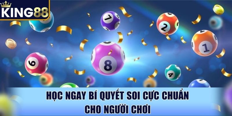 Học ngay bí quyết soi cực chuẩn cho người chơi