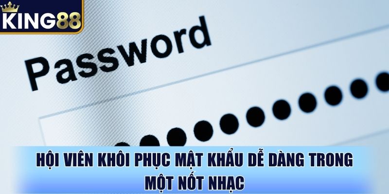 Hội viên khôi phục mật khẩu dễ dàng trong một nốt nhạc Hội viên khôi phục mật khẩu dễ dàng trong một nốt nhạc