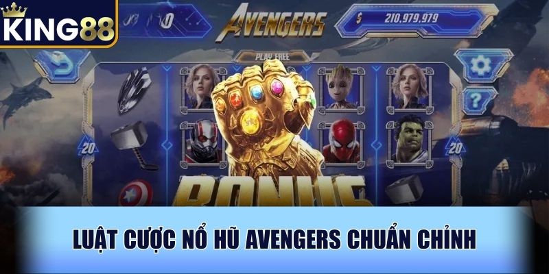 Luật cược Nổ hũ Avengers chuẩn chỉnh