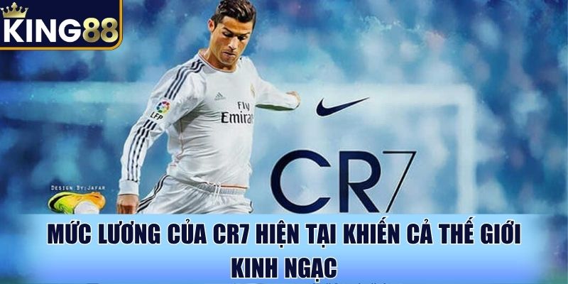 Mức lương của CR7 hiện tại khiến fan bóng đá trầm trồ