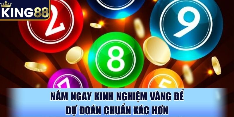 Nắm ngay kinh nghiệm vàng để dự đoán chuẩn xác hơn