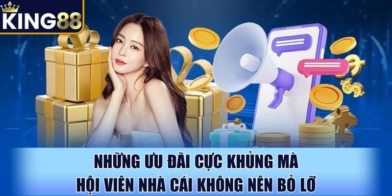 Những ưu đãi cực khủng mà hội viên nhà cái không nên bỏ lỡ Những ưu đãi cực khủng mà hội viên nhà cái không nên bỏ lỡ