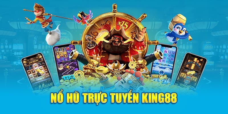 Nổ hũ King88 bất tận với hàng trăm phiên bản siêu hot Nổ hũ King88 bất tận với hàng trăm phiên bản siêu hot
