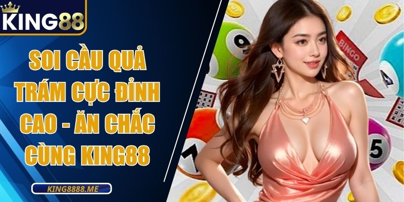 Soi Cầu Quả Trám Cực Đỉnh Cao - Ăn Chắc cùng King88