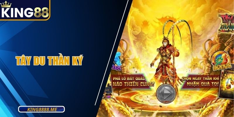 Tây Du Thần Ký KING88| Slot Thần Thoại Đỉnh Cao 2025