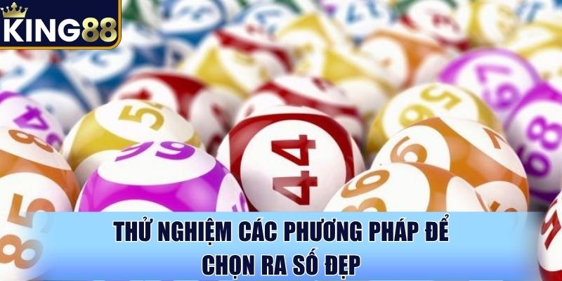 Thử nghiệm các phương pháp để chọn ra số đẹp