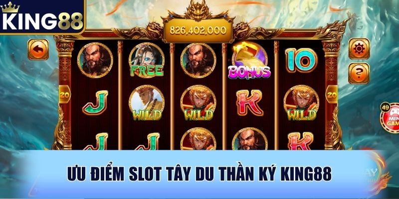 Ưu điểm slot Tây Du Thần Ký KING88